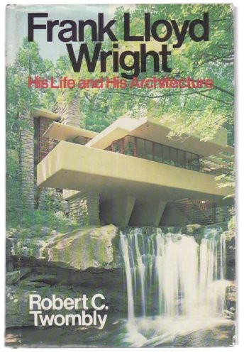 Cover for Frank Lloyd Wright, his life and his architecture