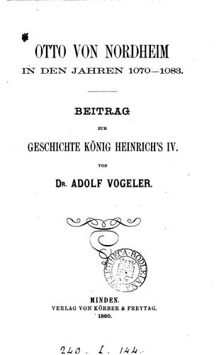 Cover for Otto von Nordheim in den Jahren 1070-1083: Beitrag zur Geschichte König Heinrich's IV