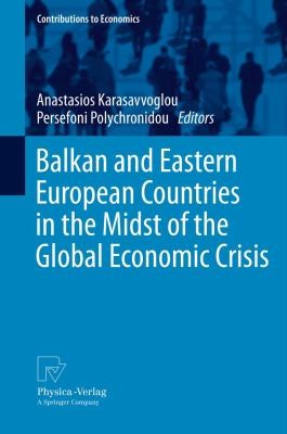 Cover for Balkan and Eastern European Countries in the Midst of the Global Economic Crisis
            
                Contributions to Economics