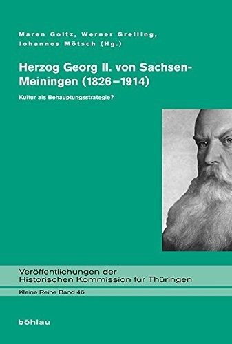 Cover for Herzog Georg II. Von Sachsen-Meiningen (1826-1914): Kultur ALS Behauptungsstrategie? (Veroffentlichungen Der Historischen Kommission Fur Thuringen) (German Edition)