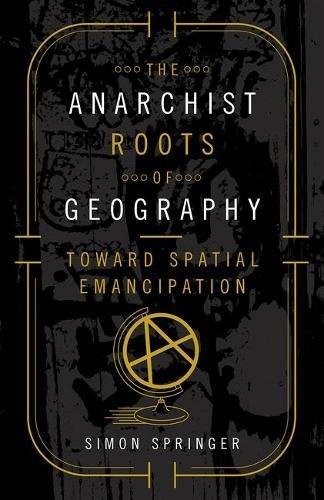 Cover for The Anarchist Roots of Geography
