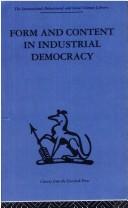 Cover for Form and Content in Industrial Democracy (International Behavioural and Social Sciences, Classics from the Tavistock Press)