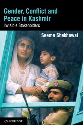 Cover for Gender Conflict And Peace In Kashmir Invisible Stakeholders