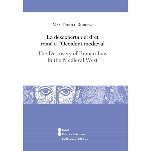 Cover for La descoberta del dret romà a l'Occident medieval / The Discovery of Roman Law in the Medieval West