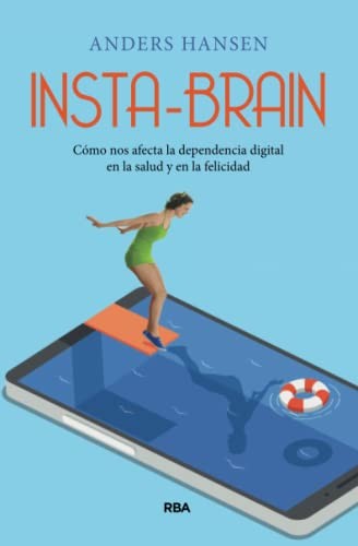 Cover for Insta-brain. Cómo nos afecta la dependencia digital en la salud y en la felicidad.