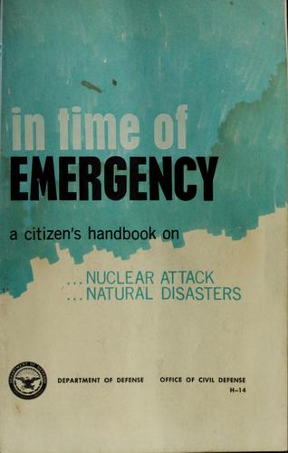 Cover for In time of emergency; a citizen's handbook on nuclear attack [and] natural disasters.