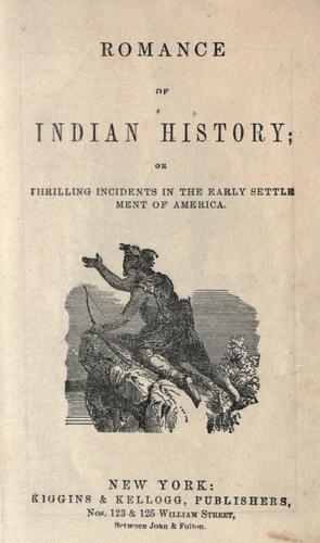 Cover for Romance of Indian History, or, Thrilling incidents in the early settlement of America.