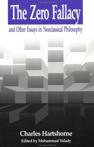 Cover for The zero fallacy and other essays in neoclassical philosophy