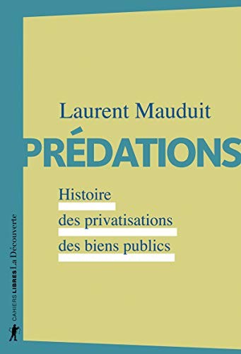Cover for Prédations - Histoire des privatisations des biens publics