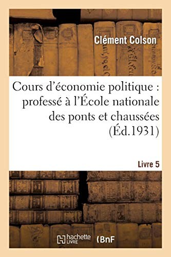 Cover for Cours d'économie politique: professé à l'École nationale des ponts et chaussées. 5, ED DEF (Sciences Sociales) (French Edition)
