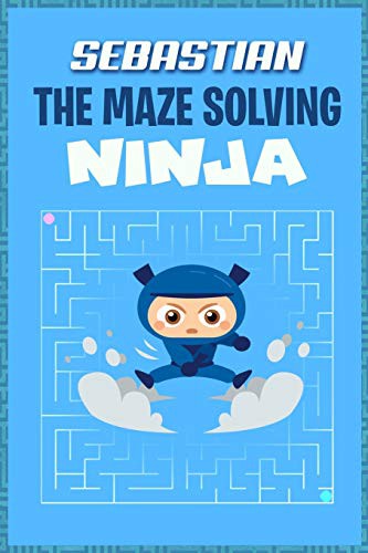 Cover for Sebastian the Maze Solving Ninja