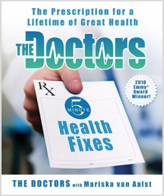 Cover for The Doctors 5minute Health Fixes The Prescription For A Lifetime Of Great Health
