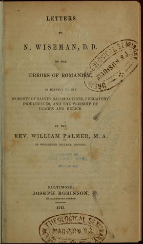 Cover for Letters to N. Wiseman, D. D., on the errors of Romanism, in respect to the worship of saints, satisfactions, purgatory, indulgences, and the worship of images and relics.