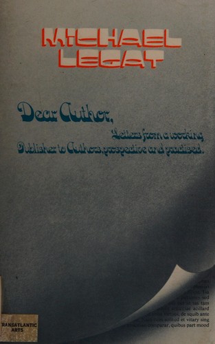 Cover for Dear author -- : letters from a working publisher to authors, prospective and practised.