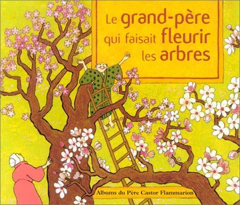 Cover for Le grand-père qui faisait fleurir les arbres