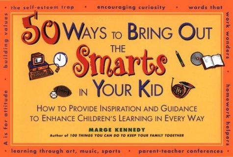 Cover for 50 ways to bring out the smarts in your kid