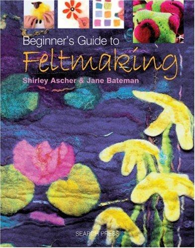 Cover for Beginner's Guide to Feltmaking