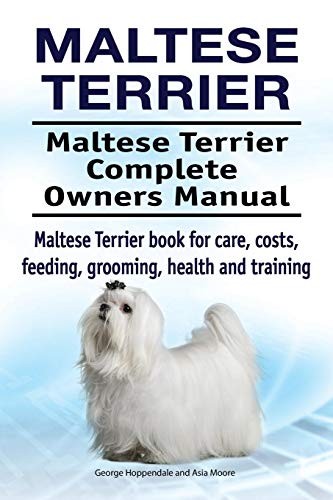 Cover for Maltese Terrier. Maltese Terrier Complete Owners Manual. Maltese Terrier book for care, costs, feeding, grooming, health and training.