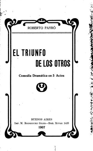 Cover for El triunfo de los otros: Comedia dramática en 3 actos