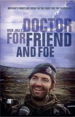 Cover for For Friend Foe Britains Frontline Medic In The Fight For The Falklands