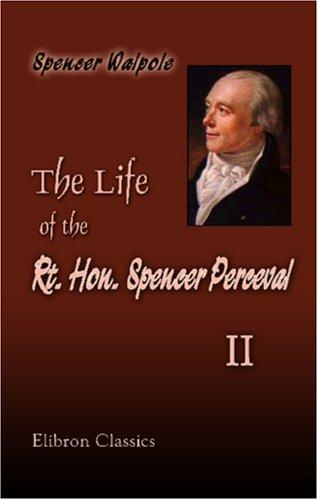 Cover for The Life of the Rt. Hon. Spencer Perceval, Including His Correspondence with Numerous Distinguished Persons