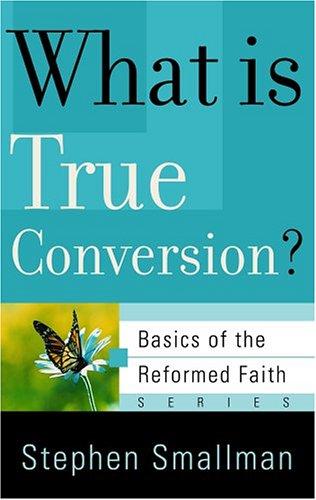 Cover for What Is True Conversion? (Basics of the Reformed Faith)