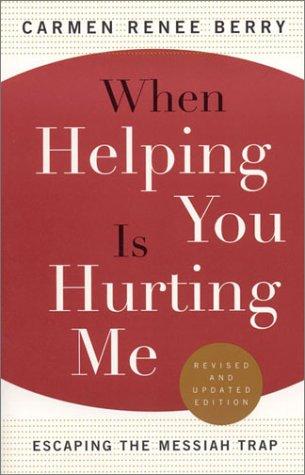Cover for When Helping You is Hurting Me, Revised & Updated