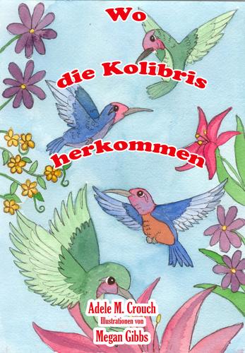 Cover for Where Hummingbirds Come From Bilingual German-English