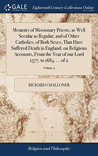 Cover for Memoirs of Missionary Priests, as Well Secular as Regular; and of Other Catholics, of Both Sexes, That Have Suffered Death in England, on Religious ... of our Lord 1577, to 1684. ... of 2; Volume 2