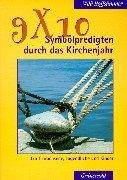 Cover for Neun mal zehn Symbolpredigten durch das Kirchenjahr. Für Erwachsene, Jugendliche und Kinder.