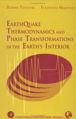 Cover for Earthquake Thermodynamics & Phase Transformation in the Earth's Interior (International Geophysics, Volume 76) (International Geophysics)