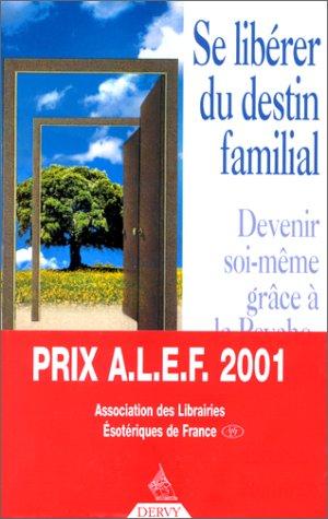 Cover for Se libérer du destin familial. Devenir soi-même grâce à la psychogénéalogie