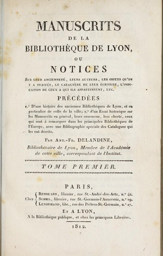 Cover for Manuscrits de la bibliothèque de Lyon, ou Notices sur leur ancienneté, leurs auteurs, les objets qu'on y a traités, le caractère de leur écriture, l'indication de ceux à qui ils appartinrent, etc