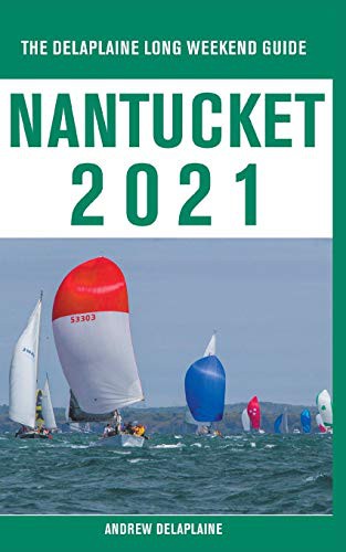 Cover for Nantucket - The Delaplaine 2021 Long Weekend Guide