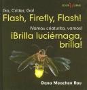 Cover for Flash, Firefly, Flash!/brilla, Luciernaga, Brilla! (Go, Critter, Go!/Vamos, Insecto, Vamos!)