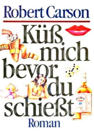 Cover for Küß mich bevor du schießt