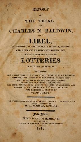 Cover for Report of the trial of Charles N. Baldwin for a libel, in publishing, in the Republican chronicle, certain charges of fraud and swindling in the management of lotteries in the state of New-York ...