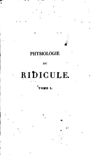 Cover for Physiologie du ridicule: ou, Suite d'observations, par une société de gens ridicules