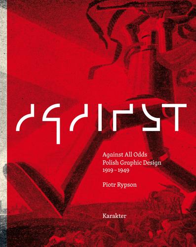 Cover for Against All Odds. Polish Graphic Design 1919–1949