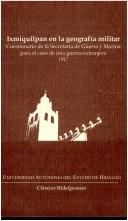 Cover for Ixmiquilpan en la geografía militar