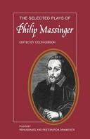 Cover for The selected plays of Philip Massinger