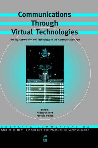 Cover for Communications Through Virtual Technologies: Identity, Community, and Technology in the Communication Age (Emerging Communication: Studies in New Technologies ... and Practices in Communication, 1)