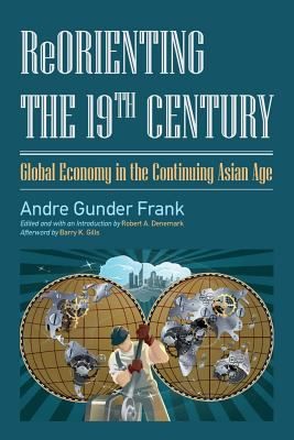 Cover for Reorienting The 19th Century Global Economy In The Continuing Asian Age