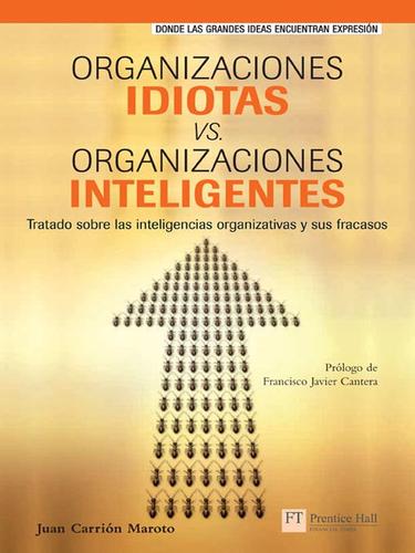 Cover for Organizaciones Idiotas vs. Organizaciones Inteligentes