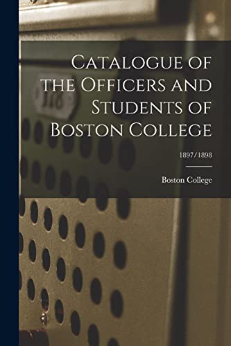 Cover for Catalogue of the Officers and Students of Boston College; 1897/1898