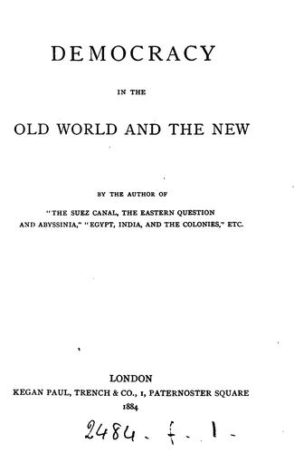 Cover for Democracy in the old world and the new, by the author of 'The Suez canal; the Eastern question ...