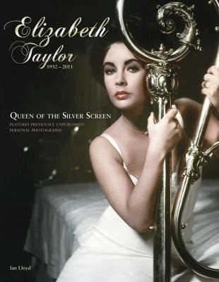 Cover for Elizabeth Taylor 19322011 Queen Of The Silver Screen
