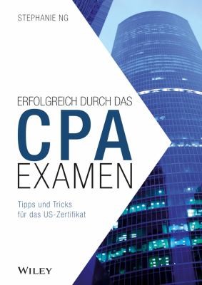 Cover for Erfolgreich Durch das CPA-Examen - Tipps und Tricks Für das US-Zertifikat