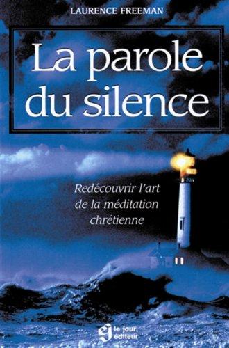 Cover for La Parole du silence. Redécouvrir l'art de la médiation chrétienne