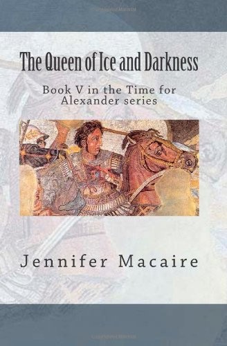 Cover for The Queen of Ice and Darkness: Book five in the Time for Alexander series